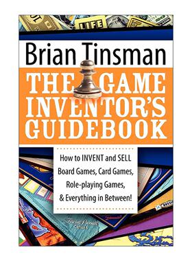 英文原版 The Game Inventor's Guidebook 游戏发明家指南 如何创造与销售桌游 纸牌 角色扮演等游戏 商业建议 Brian Tinsman