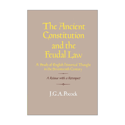 英文原版 The Ancient Constitution and the Feudal Law 古代宪法与封建法 英国17世纪历史思想研究 英文版 进口英语原版书籍