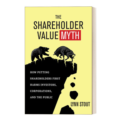 英文原版 The Shareholder Value Myth 股东价值迷思：如何使股东首先危害投资者、企业和公众 企业管理 英文版 进口英语原版书籍