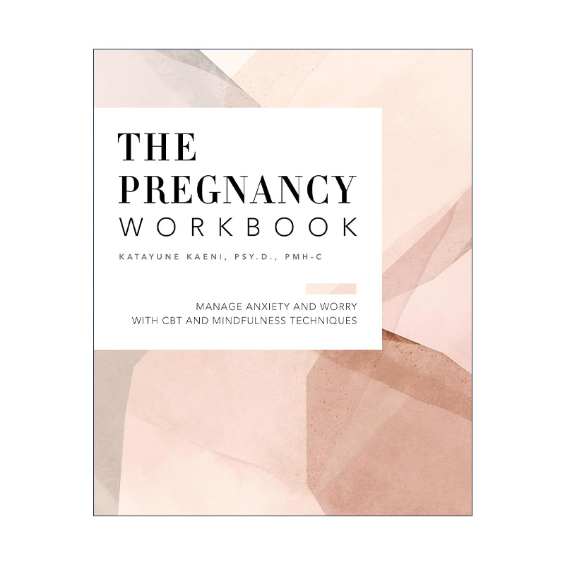 英文原版 Pregnancy Workbook 怀孕手册 用认知行为疗法和正念技巧管理焦虑和担忧 孕期女性心理健康 Katayune Kaeni 英文版