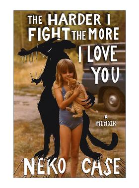 英文原版 The Harder I Fight the More I Love You 妮可·凯斯回忆录 精装 英文版 进口英语原版书籍