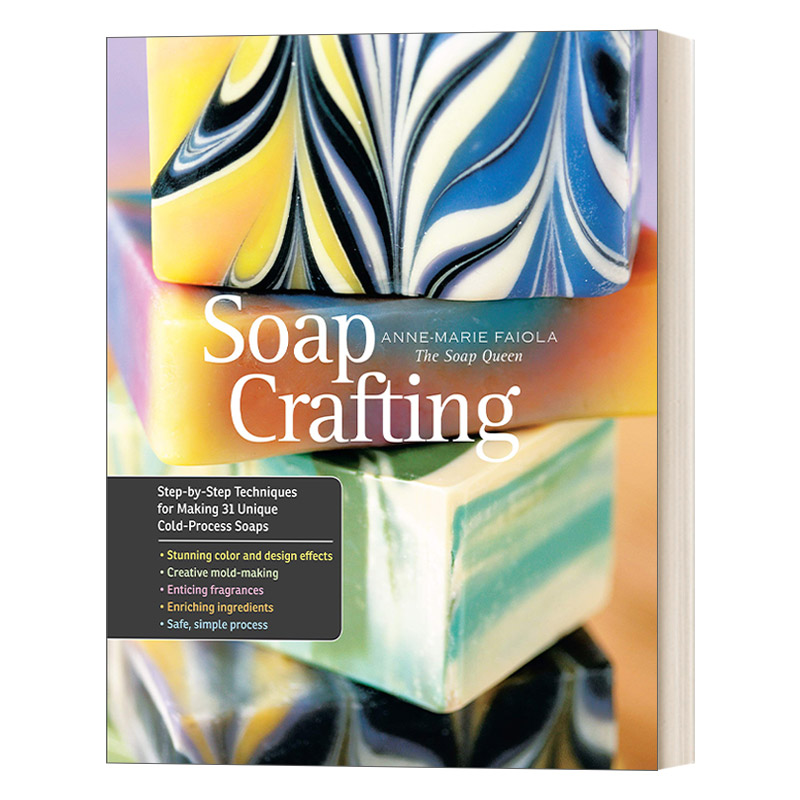 Soap Crafting 肥皂制作:逐步制作31种独特的冷加工肥皂的技术 Anne-Marie Faiola