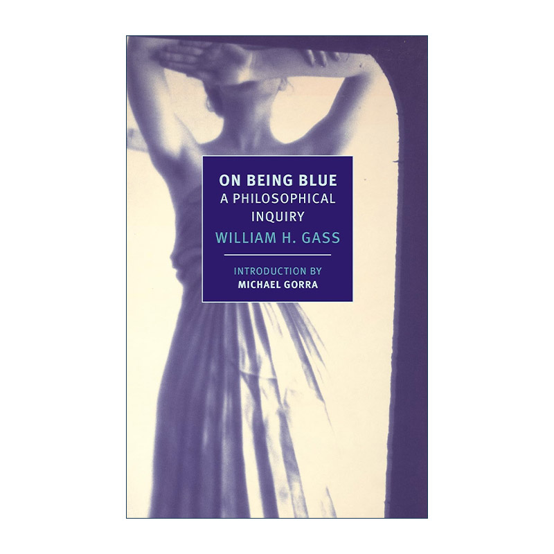 英文原版 On Being Blue New York Review Books Classics 蓝色 疯狂的艺术 哲学探究 文集 William H. Gass 进口英语原版书籍