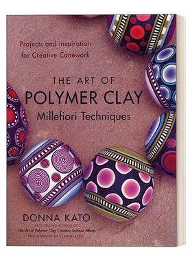 英文原版 The Art of Polymer Clay Millefiori Techniques 软陶千花玻璃技术的艺术 Donna Kato 英文版 进口英语原版书籍