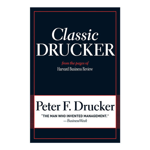 Classic Drucker 经典德鲁克 哈佛商业评论 现代管理学之父Peter Ferdinand Drucker