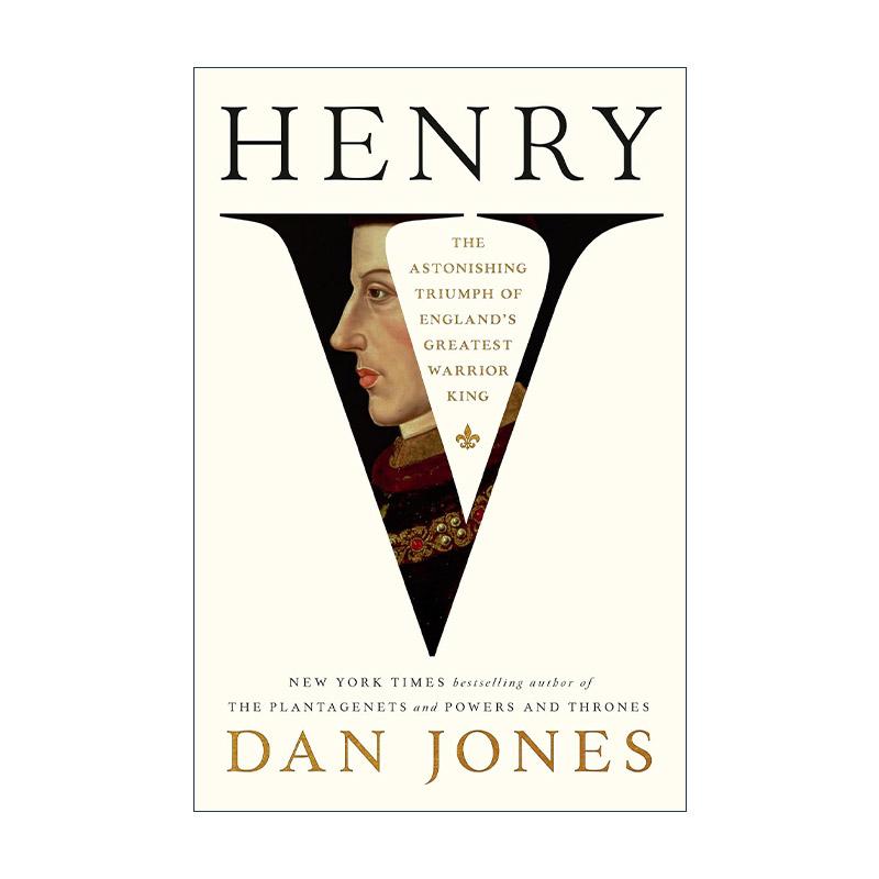 英文原版 Henry V 亨利五世 英格兰伟大勇士国王的惊人胜利 金雀花王朝作者丹·琼斯 精装 英文版 进口英语原版书籍