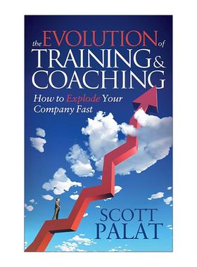 英文原版 The Evolution of Training and Coaching 培训和指导的进化 如何快速发展你的公司 员工管理指南 Scott Palat 英文版