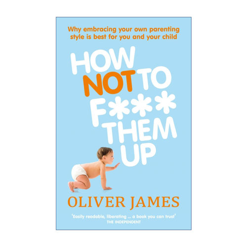 How Not to F*** Them Up 原生家庭生存指南 如何摆脱非正常家庭环境的影响 奥利弗·詹姆斯