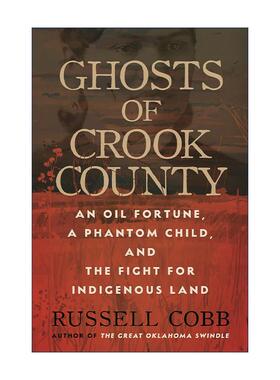英文原版 Ghosts of Crook County 克鲁克县的幽灵 石油财富 幻影孩子与原住民土地之战 精装 英文版 进口英语原版书籍