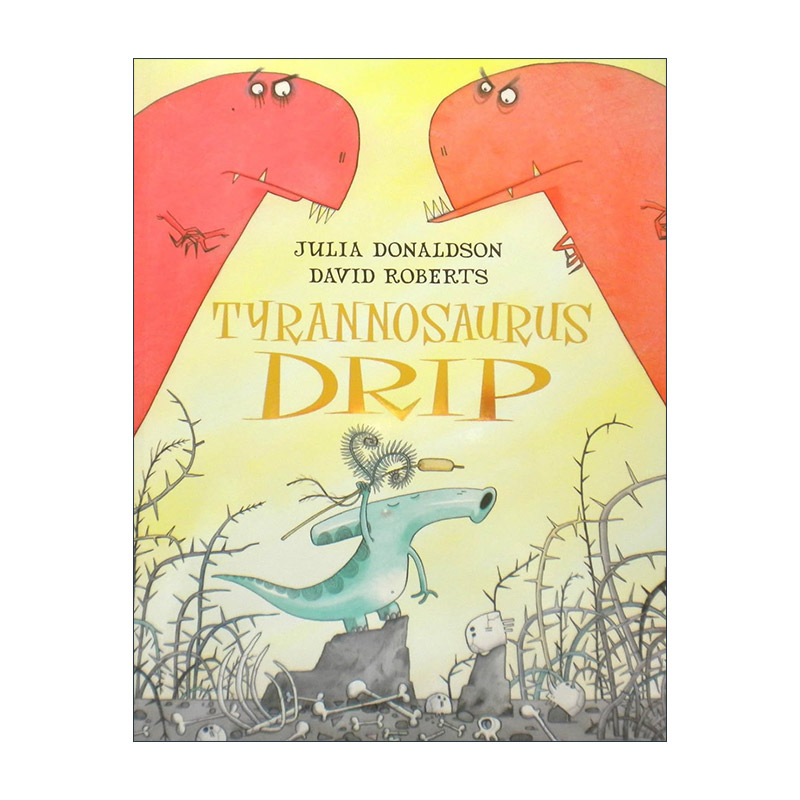 英文原版 Tyrannosaurus Drip 暴龙娇气包 Julia Donaldson 茱莉亚唐纳森 儿童绘本 英文版 进口英语原版书籍
