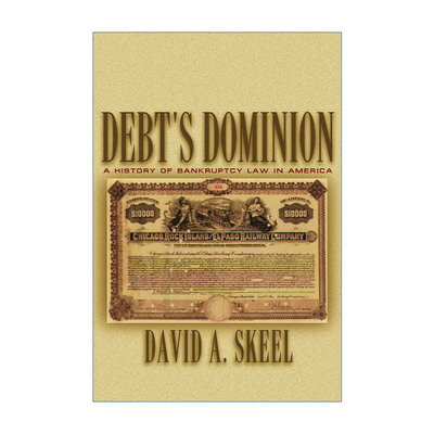 Debt's Dominion 债务的世界 美国破产法史 David A. Skeel Jr.