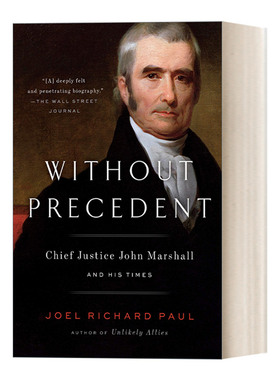 英文原版 Without Precedent 前无古人 首席大法官约翰·马歇尔和他的时代 法律历史传记 Joel Richard Paul 英文版 进口英语书籍