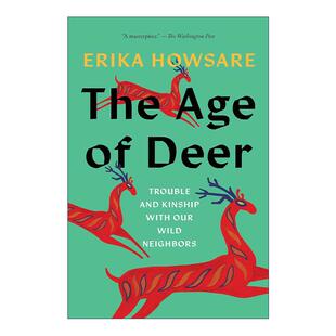 英文原版 The Age of Deer 鹿的时代 与野生邻居的麻烦和亲缘关系 自然 人类学 Erika Howsare 英文版 进口英语原版书籍
