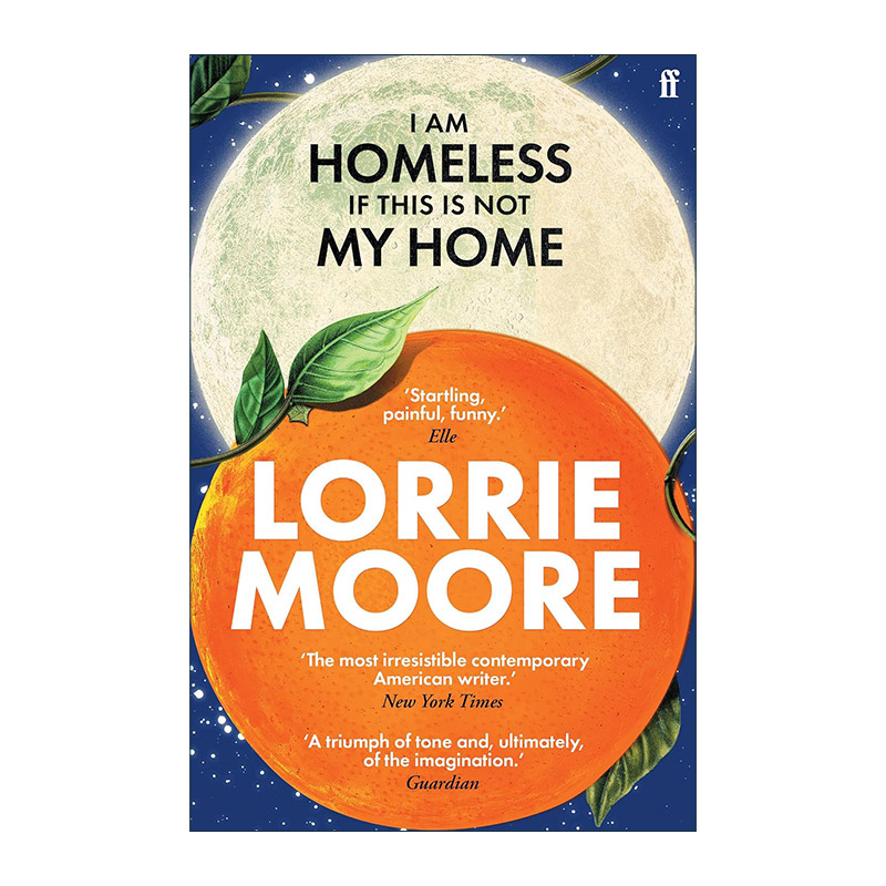 英文原版 I Am Homeless If This Is Not My Home 如果这不是我的家 我将无家可归 洛丽·摩尔新作 英文版 进口英语原版书籍