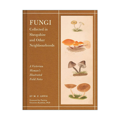 英文原版 Fungi Collected in Shropshire and Other Neighbourhoods 菌菇复古水彩插画集 维多利亚时期女性真菌学先驱手记 精装