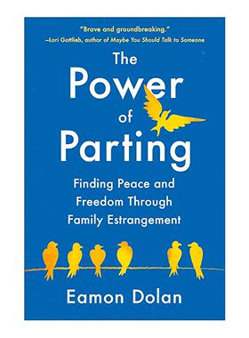 英文原版 The Power of Parting 分开的力量 在家庭疏远中寻找和平与自由 家庭暴力 心理治疗 Eamon Dolan 精装 进口英语原版书籍