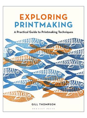 英文原版 Exploring Printmaking 探索版画制作 版画技法实用指南 英文版 进口英语原版书籍