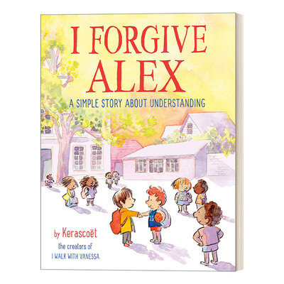 I Forgive Alex 我原谅亚历克斯了:一个关于理解的简单故事 4-8岁儿童精装绘本 正确价值观培养