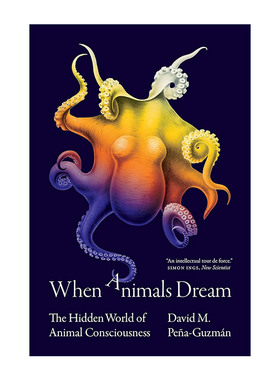 英文原版 When Animals Dream 动物会做梦吗 动物的意识秘境 神经科学 哲学 David M. Pena-Guzman 英文版 进口英语原版书籍