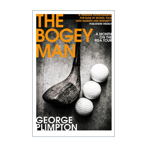 英文原版 The Bogey Man 一杆进洞 我在高尔夫美巡赛的一月 乔治·普林普顿 英文版 进口英语原版书籍