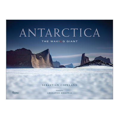 英文原版 Antarctica The Waking Giant 南极洲 苏醒的巨人 精装自然摄影作品集 Sebastian Copeland 英文版 进口英语原版书籍