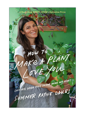 英文原版 How to Make a Plant Love You 如何让植物爱上你 在你的家和心中培育绿色空间 园艺 种植 Summer Rayne Oakes 精装