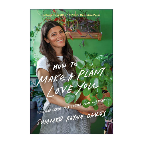 英文原版 How to Make a Plant Love You 如何让植物爱上你 在你的家和心中培育绿色空间 园艺 种植 Summer Rayne Oakes 精装