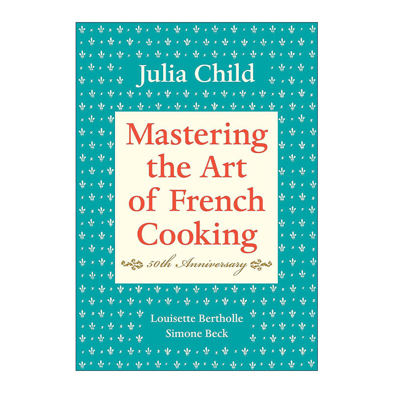英文原版 Mastering the Art of French Cooking  Volume I 掌握烹饪法国菜的艺术1 法国料理宝典 食谱 50周年纪念精装收藏版 英文