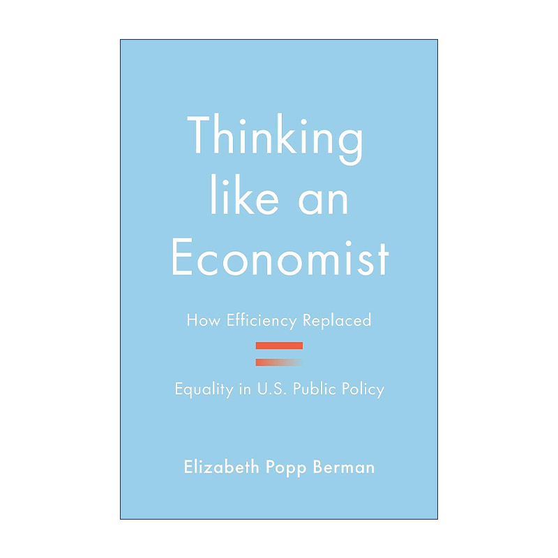 英文原版 Thinking like an Economist 像经济学家一样思考 美国公共政策中的效率如何取代平等 Elizabeth Popp Berman 英文版
