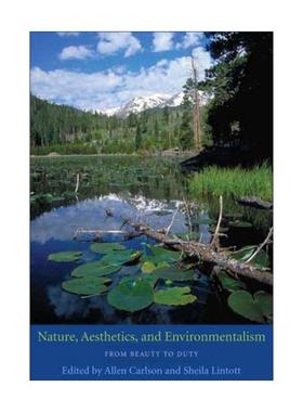 英文原版 Nature Aesthetics and Environmentalism 自然 美学和环保主义 从美到责任 从自然到人文作者艾伦·卡尔松 英文版