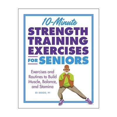英文原版 10-Minute Strength Training Exercises for Seniors 老年人10分钟力量训练练习指南 锻炼肌肉 平衡和耐力 运动健身建议