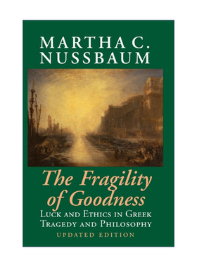 The Fragility of Goodness 善的脆弱性 古希腊悲剧和哲学中的运气与伦理 玛莎·纳斯鲍姆