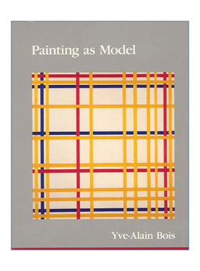 英文原版 Painting as Model The MIT Press 作为模型的绘画 结构主义艺术批评经典 普林斯顿高等研究院教授Yve-Alain Bois 英文版