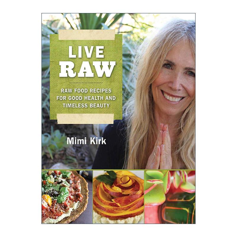 英文原版 Live Raw 裸食食谱 有益健康与永葆青春 Mimi Kirk 英文版 进口英语原版书籍