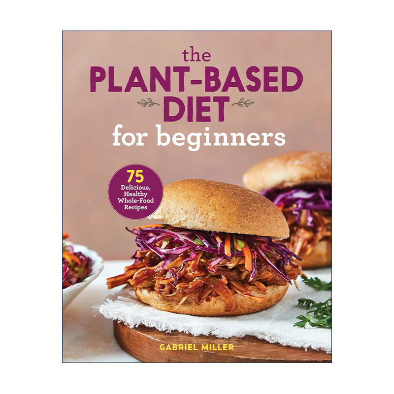 英文原版 The Plant-Based Diet for Beginners 植物性饮食初学者烹饪指南 健康美食食谱 Gabriel Miller 英文版进口英语原版书籍