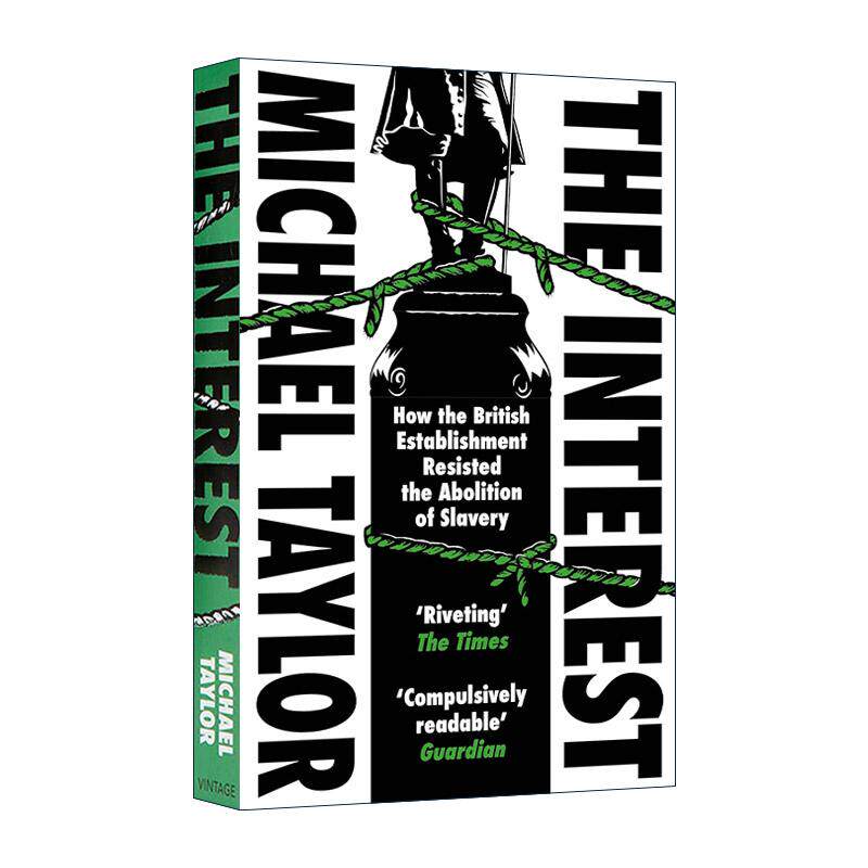 英文原版 The Interest 揭秘英国废奴背后 统治阶层为何抗拒 Michael Taylor 英文版 进口英语原版书籍