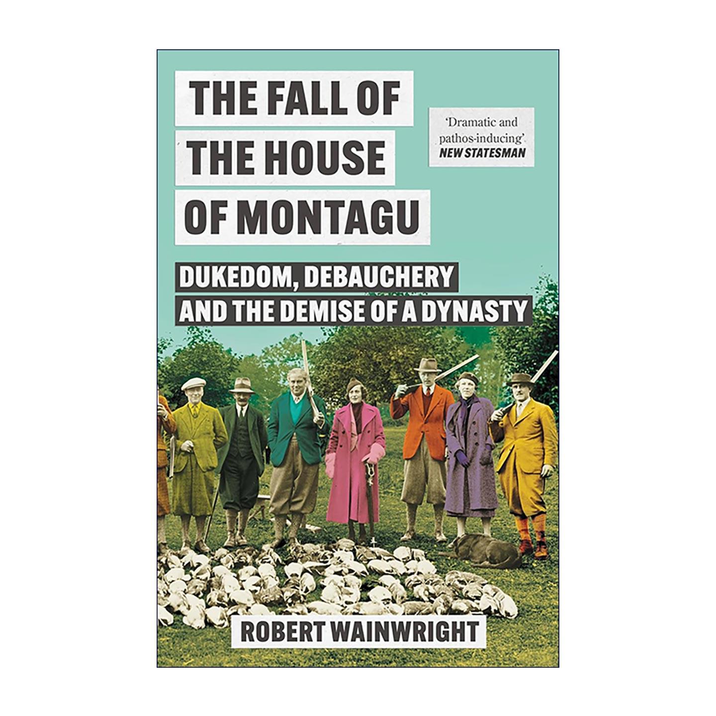 英文原版 The Fall of the House of Montagu 蒙塔古家族的衰落 曼彻斯特公爵世家 英国贵族家族史纪实 英文版 进口英语原版书籍