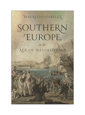 英文原版 Southern Europe in the Age of Revolutions 革命时代的南欧 历史 Maurizio Isabella 精装 英文版 进口英语原版书籍