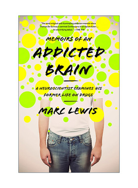 英文原版 Memoirs of an Addicted Brain 疯狂成瘾者 TED脑科学家的戒瘾成功之路 欲望生物学作者Marc Lewis 进口英语原版书籍