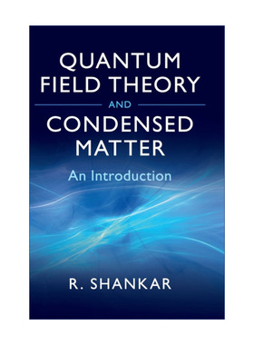 英文原版 Quantum Field Theory and Condensed Matter 量子场论与凝聚态 Ramamurti Shankar 精装 英文版 进口英语原版书籍