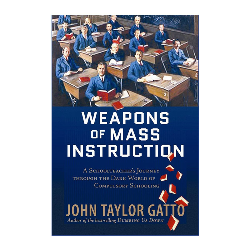 英文原版 Weapons of Mass Instruction 上学真的有用吗 大众教育的武器 John Taylor Gatto 英文版 进口英语原版书籍