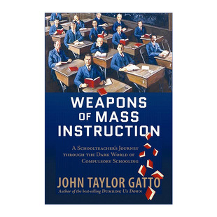 Instruction 大众教育 Weapons Mass 英文版 书籍 英文原版 Gatto 上学真 John 武器 有用吗 进口英语原版 Taylor