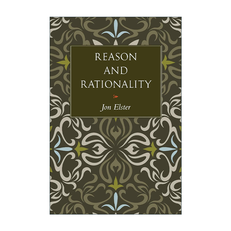 英文原版 Reason and Rationality 理性与合理性 哲学 解释社会行为作者 哥伦比亚大学教授Jon Elster精装英文版进口英语原版书籍 书籍/杂志/报纸 人文社科类原版书 原图主图