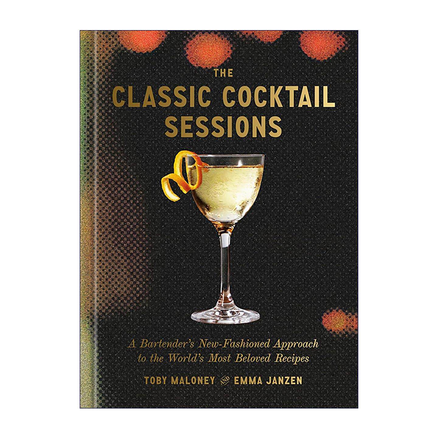 英文原版 The Classic Cocktail Sessions 经典鸡尾酒研习课 专业调酒师新式酒谱 技法搭配创新风味 精装食谱 进口英语原版书籍