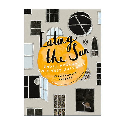 英文原版 Eating the Sun 吃掉太阳 大宇宙的小沉思 Lost in Translation作者Ella Frances Sanders 精装 英文版 进口英语原版书籍