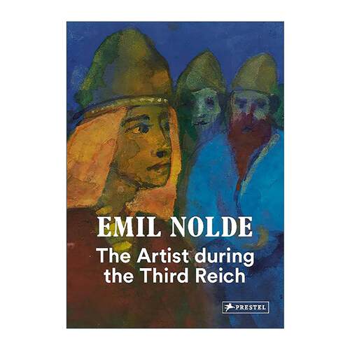 英文原版 Emil Nolde The Artist during the Third Reich 埃米尔·诺尔德 第三帝国时期的艺术家 画册精装 进口英语原版书籍