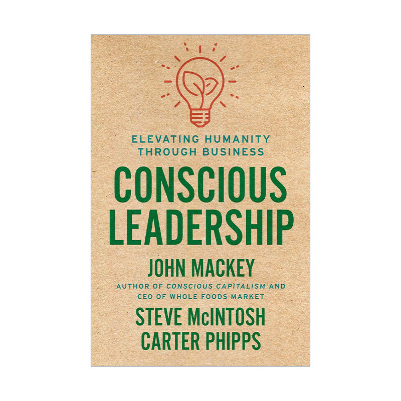 英文原版 Conscious Leadership 觉醒领导力 商业升维的整合之道 John Mackey约翰·麦基 精装英文版 进口英语原版书籍