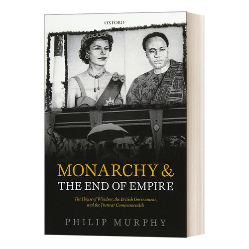 Monarchy and the End of Empire君主制与帝国的结束：温莎王朝、英国政府以及战后英联邦