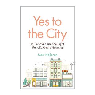 英文原版 Yes to the City 重启城市的大门 千禧一代如何赢得梦中情房 社会学 马克斯·霍勒兰 英文版 进口英语原版书籍