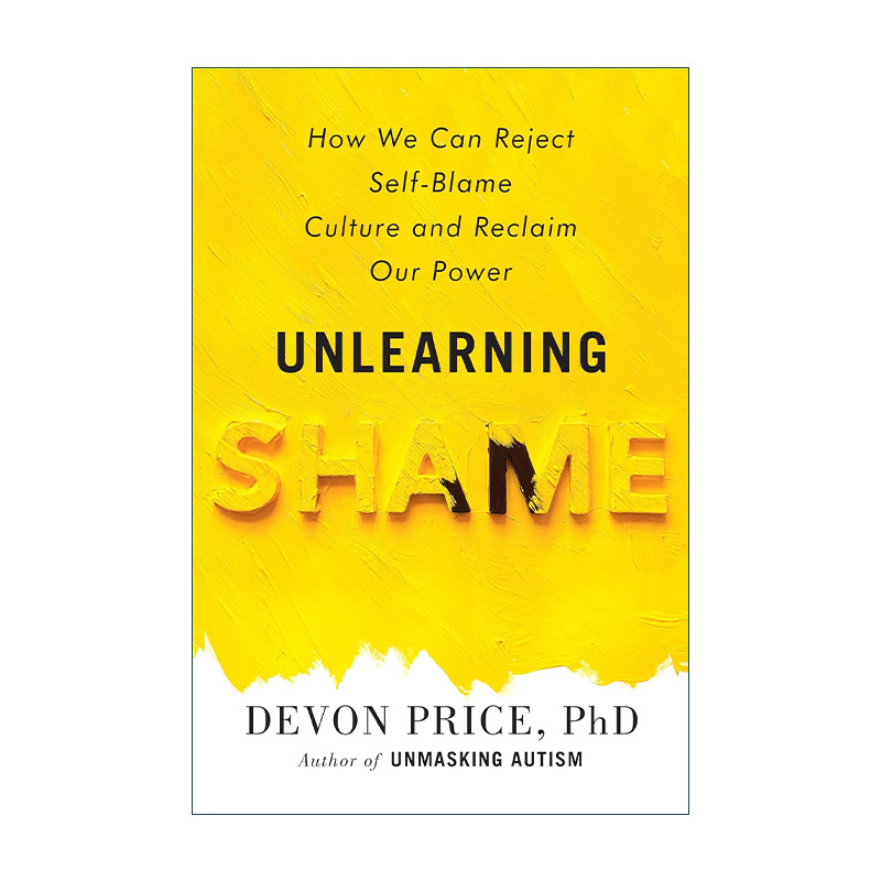 英文原版 Unlearning Shame 忘却羞耻 如何拒绝自责文化 重拾力量 社会心理学 我的自闭症作者Devon Price 精装 进口英语原版书籍